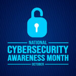 October is National Cybersecurity Awareness Month